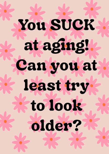 You Suck at Aging