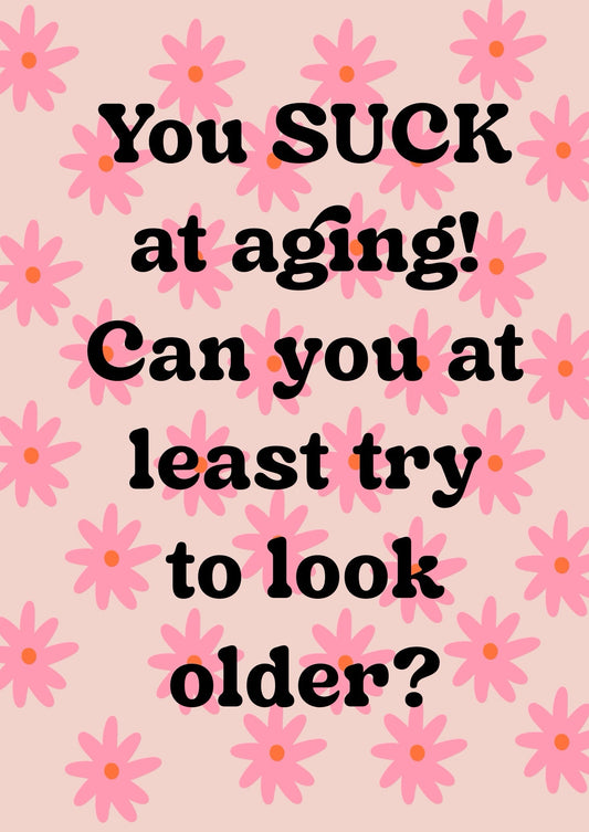 You Suck at Aging