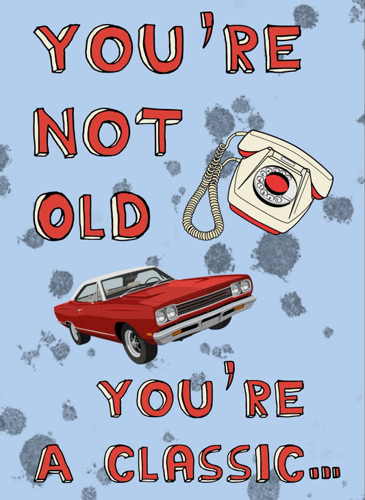 You're a Classic!